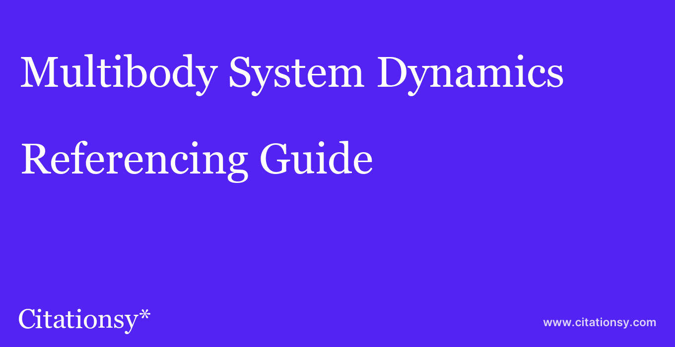 cite Multibody System Dynamics  — Referencing Guide